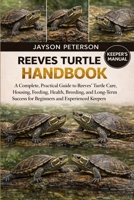 REEVES TURTLE HANDBOOK: A Complete, Practical Guide to Reeves’ Turtle Care, Housing, Feeding, Health, Breeding, and Long-Term Success for Beginners and Experienced Keepers B0GNSBTX2J Book Cover