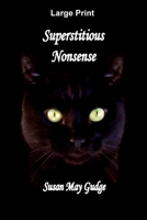 Large Print - Superstitious Nonsense 1523291087 Book Cover