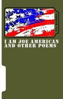 I Am Joe American and Other Poems 0989018245 Book Cover