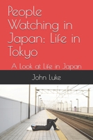 People Watching in Japan: Life in Tokyo: A Look at Life in Japan B091JJWQKH Book Cover