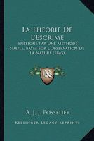 La Theorie De L'Escrime: Enseigne Par Une Methode Simple, Basee Sur L'Observation De La Nature (1845) 1160740445 Book Cover