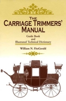 The Carriage Trimmers' Manual: Guide Book and Illustrated Technical Dictionary 1931626235 Book Cover