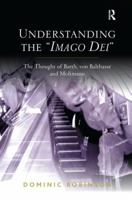 Understanding the 'Imago Dei': The Thought of Barth, Von Balthasar and Moltmann 1138279161 Book Cover