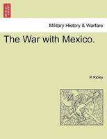 The War with Mexico. 1241472998 Book Cover