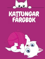 Kattungar F�rgbok: S�ta katter M�larbok f�r barn - F�rgl�ggning Aktivitetsbok f�r barn - Djur M�larbok f�r barn 4-12 �r gammal - Rolig m�larbok 4870580462 Book Cover