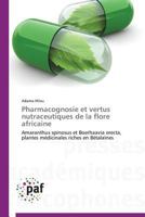 Pharmacognosie et vertus nutraceutiques de la flore africaine: Amaranthus spinosus et Boerhaavia erecta, plantes médicinales riches en Bétalaïnes (Omn.Pres.Franc.) 3838144260 Book Cover