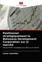 Positionner stratégiquement la Botswana Development Corporation sur le marché 6203480207 Book Cover