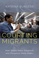 Courting Migrants: How States Make Diasporas and Diasporas Make States 0197501796 Book Cover