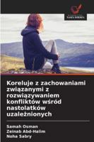 Koreluje z zachowaniami zwiazanymi z rozwiazywaniem konfliktów wsród nastolatków uzaleznionych 6209318924 Book Cover