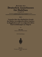 Versuche �ber den Einflu� der Gestalt der Enden von aufgeschwei�ten Laschen in Zuggliedern und von aufgeschwei�ten Gurtverst�rkungen an Tr�gern 370915653X Book Cover