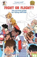 Fight or Flight?: The survival guide for flying with kids 1733095500 Book Cover