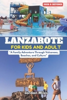 Lanzarote for Kids and adult: “A Family Adventure Through Volcanoes, Beaches, and Culture” B0FPB7X1QV Book Cover