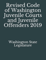 Revised Code of Washington Juvenile Courts and Juvenile Offenders 2019 1084139073 Book Cover