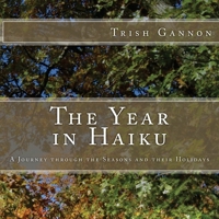 The Year in Haiku: A Journey Through the Seasons and Their Holidays 1543108342 Book Cover