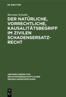 Der Natürliche, Vorrechtliche, Kausalitätsbegriff Im Zivilen Schadensersatzrecht 3112327810 Book Cover