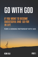 GO With GOD: IF YOU WANT TO BE SUCCESSFUL AND GO FAR IN LIFE B08C8R9PRB Book Cover