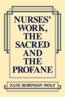 Nurses' Work: The Sacred and the Profane (Studies in Health, Illness & Caregiving) 0812212665 Book Cover