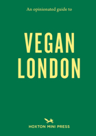 An Opinionated Guide to Vegan London 191056656X Book Cover