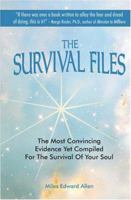The Survival Files: The Most Convincing Evidence Yet Compiled for the Survival of Your Soul 0971044821 Book Cover