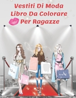 Vestiti Di Moda Libro Da Colorare Per Ragazze: Libro da Colorare Per Ragazze: Per adulti, ragazzi e ragazze di tutte le età | Nuovi vestiti di moda per ragazze B08BDXM3LM Book Cover