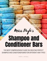 Miss Doyle's Shampoo and Conditioner Bars: The Most Comprehensive guide on Hair for Indie Makers 0997688351 Book Cover