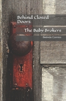 Behind Closed Doors: The Baby Brokers 1727213319 Book Cover