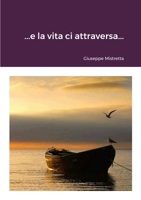 ...e la vita ci attraversa... 1471723194 Book Cover
