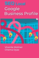Google Business Profile: SEO Local con Google Business Profile - Guía Completa (Spanish Edition) 8410157217 Book Cover