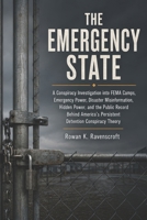 The Emergency State: A Conspiracy Investigation into FEMA Camps, Emergency Power, Disaster Misinformation, Hidden Power, and the Public Record Behind America’s Persistent Detention Conspiracy Theory B0H3KBJFX2 Book Cover