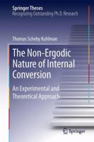 The Non-Ergodic Nature of Internal Conversion: An Experimental and Theoretical Approach 3319003852 Book Cover