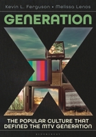 Generation X: The Popular Culture that Defined the MTV Generation 1440874611 Book Cover