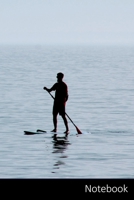 Notebook: Sup, Stand Up Paddle, Atlantique, Sports Nautiques Carnet / Journal / Livre d'�criture / Calepin / Agenda / Notes - 6 x 9 pouces (15,24 x 22,86 cm), 150 pages, surface brillante. 1708195211 Book Cover