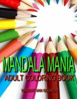 Mandala Mania - Adult Coloring Book 1523905859 Book Cover