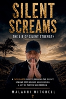 Silent Screams: The Lie of Silent Strength (Silent Screams: The Path to Wholeness) B0GZ5GZGM9 Book Cover