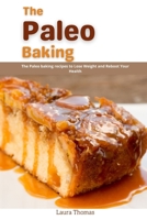 The Paleo Baking: The Paleo Baking recipes to loss weight and reboot your health B096LTTVDX Book Cover