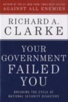 Your Government Failed You: Breaking the Cycle of National Security Disasters 0061474622 Book Cover
