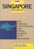 Singapore Business: The Portable Encyclopedia for Doing Business with Singapore (Country Business Guides) 0963186469 Book Cover