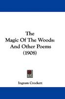 The Magic Of The Woods: And Other Poems 1165769891 Book Cover