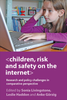 Children, Risk and Safety on the Internet: Research and policy challenges in comparative perspective 1847428827 Book Cover