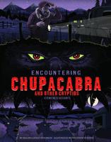 Encountering Chupacabra and Other Cryptids: Eyewitness Accounts 1491402423 Book Cover