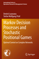 Markov Decision Processes and Stochastic Positional Games: Optimal Control on Complex Networks 3031401824 Book Cover