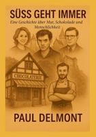 Süß geht immer: Eine Geschichte über Mut, Schokolade und Menschlichkeit 3819241922 Book Cover