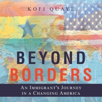 Beyond Borders: An Immigrant's Journey in a Changing America B0F7LZ4C54 Book Cover