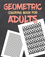 Geometric Coloring Book for Adults: Pattern and Geometric Shapes Coloring Book Stress Relieving 1696897181 Book Cover