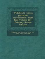 Widukindi rerum gestarum saxonicarum, libri tres Volume 60 1022585509 Book Cover