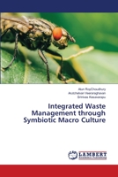Integrated Waste Management through Symbiotic Macro Culture 6139855349 Book Cover