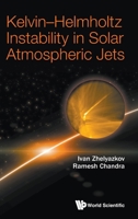 Kelvin-Helmholtz Instability in Solar Atmospheric Jets 9811223742 Book Cover