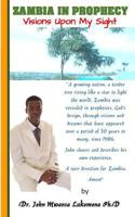 Zambia In Prophecy: Visions Upon My Sight 1731533225 Book Cover