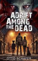 Adrift Among the Dead: A Zombie Apocalypse Thriller (Wrack and Ruin) B0GTQ8JRB6 Book Cover