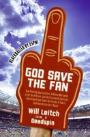 God Save the Fan: How Preening Sportscasters, Soulless Leagues, and Athletes Who Speak in the Third Person Have Taken the Fun Out of Sports (And How We Can Get It Back) 0061351784 Book Cover